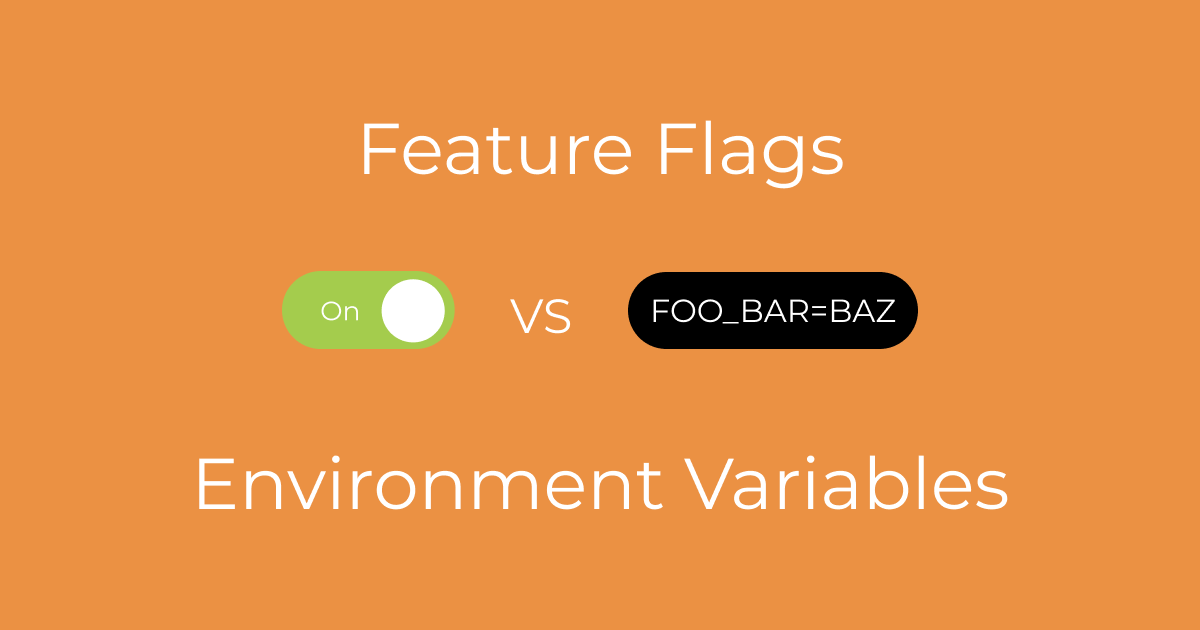 Feature flags vs environment variables cover
